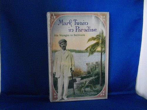 Mark Twain in Paradise His Voyages to Bermuda